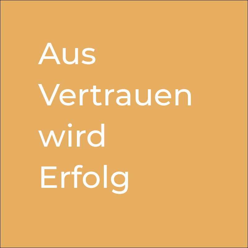 Aus Vertrauen wird Erfolg